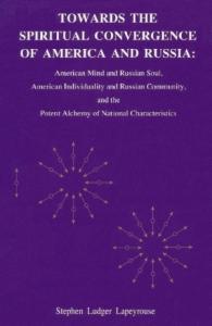 Towards the Spiritual Convergence of America and Russia: American Mind and Russian Soul, American Individuality and Russian Community, and the Potent Alchemy of National Characteristics