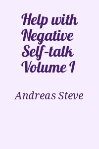 Andreas Steve - Help with Negative Self–talk Volume I