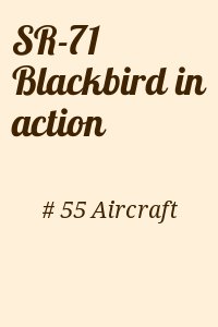 # 55 Aircraft - SR-71 Blackbird in action
