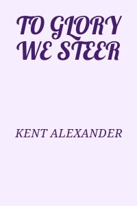 KENT ALEXANDER - TO GLORY WE STEER