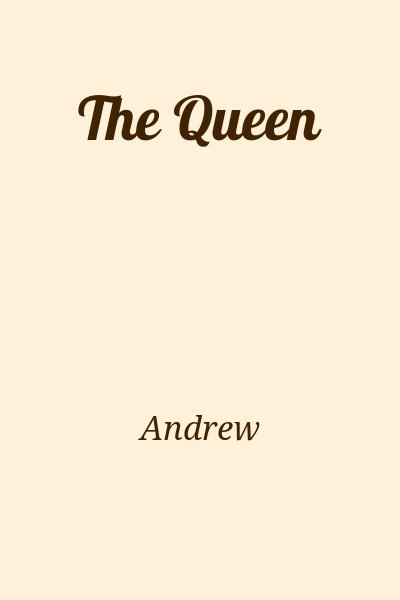 Andrew - The Queen
