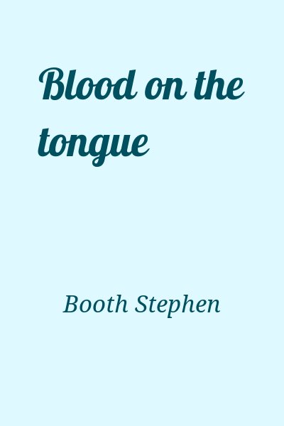 Booth Stephen - Blood on the tongue