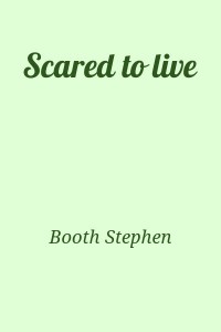 Scared to live
