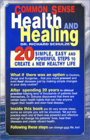 Шульце Ричард - Здоровье и лечение с помощью здравого смысла. 20 шагов к созданию новой, здоровой жизни