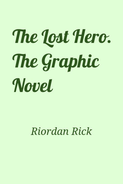 Riordan Rick - The Lost Hero. The Graphic Novel