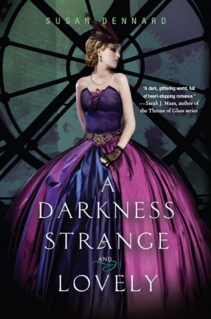 Dennard  Susan - A Darkness Strange and Lovely