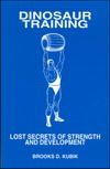 Кубик Брукс - Тренинг динозавров. Забытые секреты силы и развития тела