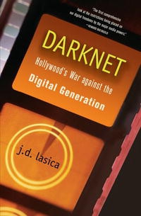 Ласика Дж. - Даркнет: Война Голливуда против цифровой революции