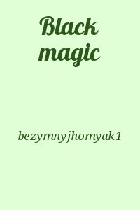 bezymnyjhomyak1 - Black magic