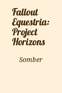  Somber - Fallout Equestria: Project Horizons