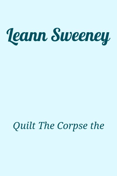 Quilt The, Corpse the - Leann Sweeney