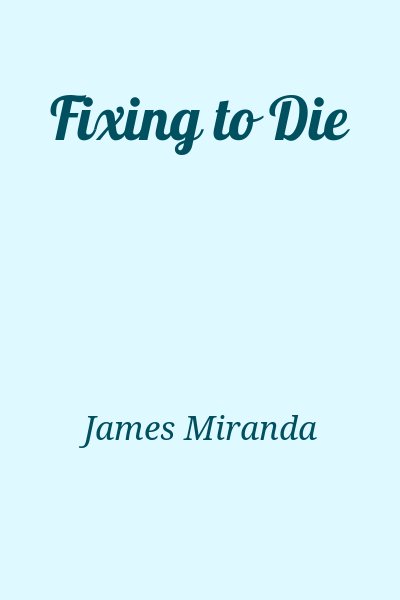 James Miranda - Fixing to Die
