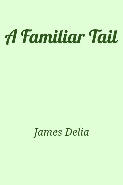 James Delia - A Familiar Tail
