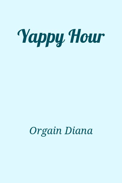 Orgain Diana - Yappy Hour