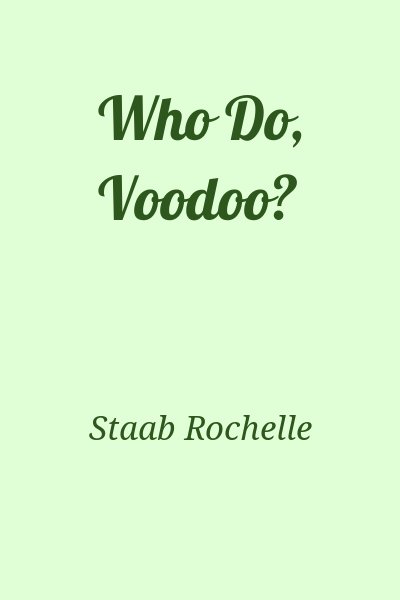 Staab Rochelle - Who Do, Voodoo?
