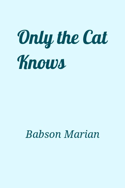 Babson Marian - Only the Cat Knows